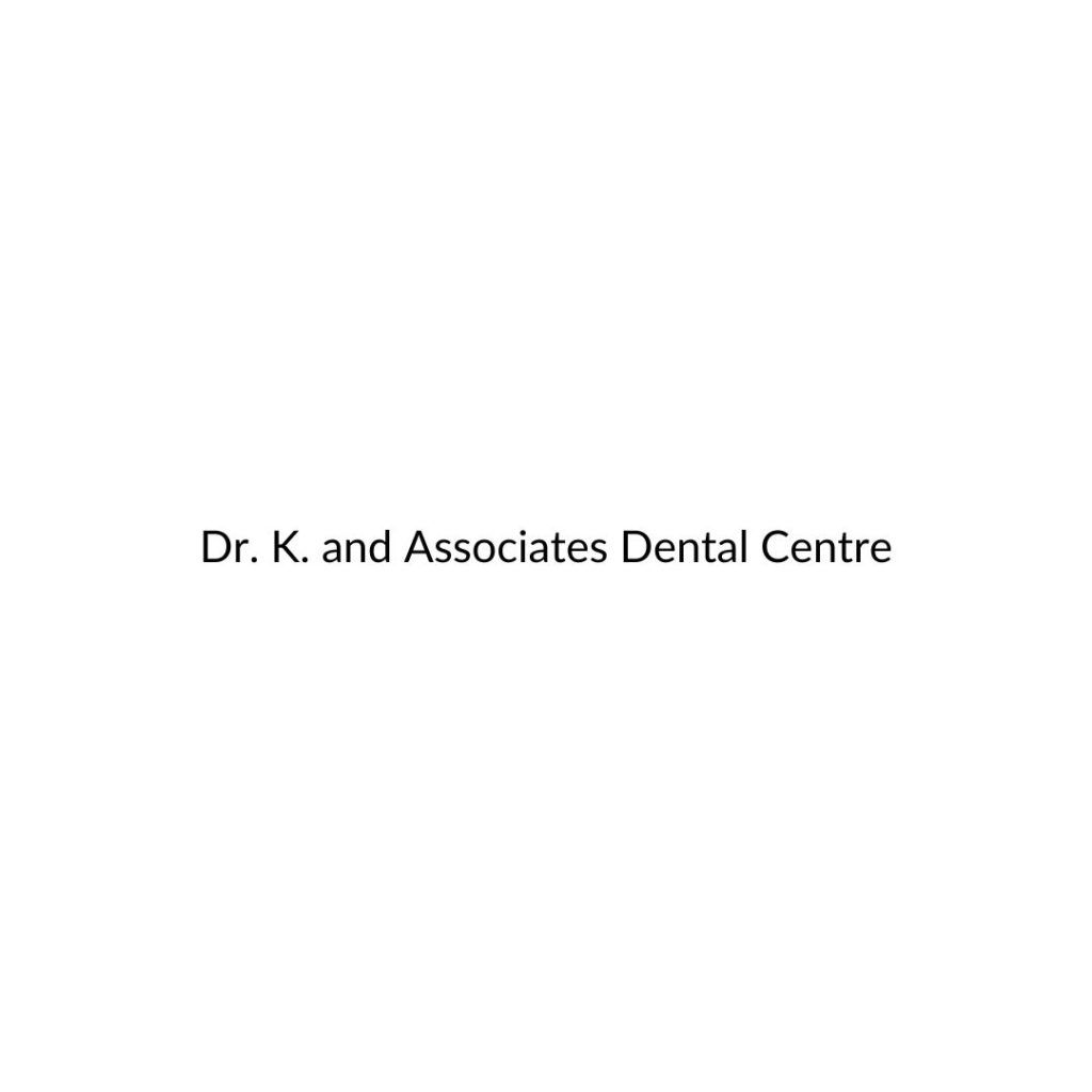 Dr. K. and Associates Dental Centre